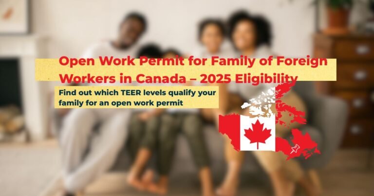 Open Work Permit for Family of Foreign Workers in Canada