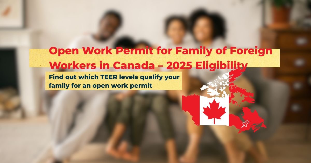 Open Work Permit for Family of Foreign Workers in Canada